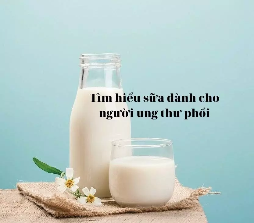 Sữa dành cho người ung thư phổi và những lưu ý khi sử dụng